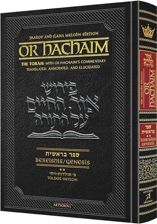Or HaChaim Bereishis/Genesis Vol. 2: Toldos – Vayechi – Yaakov and Ilana Melohn Edition